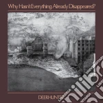 Deerhunter - Why Hasn'T Everything Already Disappeared? cd