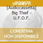 (Audiocassetta) Big Thief - U.F.O.F. cd