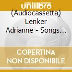 (Audiocassetta) Lenker Adrianne - Songs & Instrumentals (2 Cassette) cd