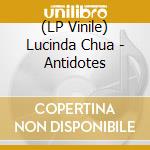 (LP Vinile) Lucinda Chua - Antidotes vinile
