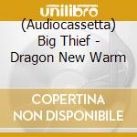 (Audiocassetta) Big Thief - Dragon New Warm cd