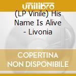 (LP Vinile) His Name Is Alive - Livonia vinile