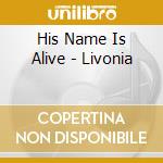 His Name Is Alive - Livonia cd