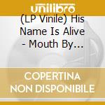 (LP Vinile) His Name Is Alive - Mouth By Mouth vinile