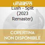 Lush - Split (2023 Remaster) cd musicale