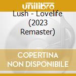Lush - Lovelife (2023 Remaster) cd