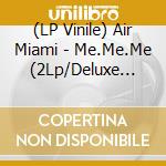 (LP Vinile) Air Miami - Me.Me.Me (2Lp/Deluxe Edition/Colour) vinile