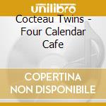 Cocteau Twins - Four Calendar Cafe cd