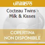 Cocteau Twins - Milk & Kisses cd