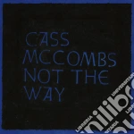 (LP Vinile) Cass Mccombs - Not The Way vinile