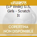 (LP Vinile) U.S. Girls - Scratch It vinile