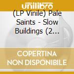(LP Vinile) Pale Saints - Slow Buildings (2 Lp/Blue/30Th Anniversary Edition) vinile