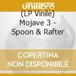 (LP Vinile) Mojave 3 - Spoon & Rafter vinile