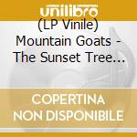 (LP Vinile) Mountain Goats - The Sunset Tree (20Th Anniversary Edition) vinile