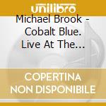 Michael Brook - Cobalt Blue. Live At The Aquarium (2 Cd) cd