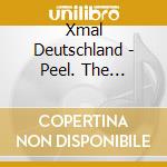 Xmal Deutschland - Peel. The Complete Bbc Peel Sessions (2 Cd) cd
