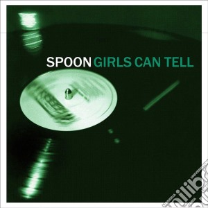 Spoon - Girls Can Tell cd musicale