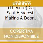 (LP Vinile) Car Seat Headrest - Making A Door Less Open (Coloured) lp vinile