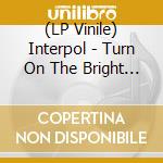 (LP Vinile) Interpol - Turn On The Bright Lights lp vinile