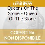 Queens Of The Stone - Queen Of The Stone cd