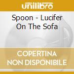 Spoon - Lucifer On The Sofa cd