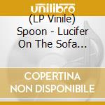 (LP Vinile) Spoon - Lucifer On The Sofa [Lp] (Orange Vinyl, Indie-Retail Exclusive) lp vinile