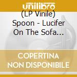 (LP Vinile) Spoon - Lucifer On The Sofa [Lp] (Orange Vinyl, Indie-Retail Exclusive) vinile