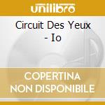 Circuit Des Yeux - Io cd musicale