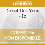 Circuit Des Yeux - Io cd