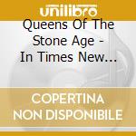 Queens Of The Stone Age - In Times New Roman cd musicale