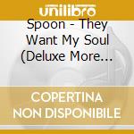 Spoon - They Want My Soul (Deluxe More Soul Edition) cd