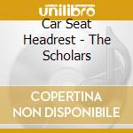 Car Seat Headrest - The Scholars cd