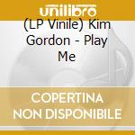 (LP Vinile) Kim Gordon - Play Me vinile