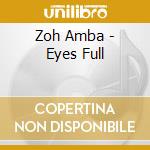 Zoh Amba - Eyes Full cd