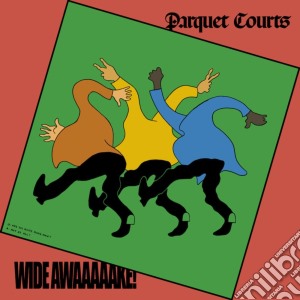 Parquet Courts - Wide Awake! cd musicale di Parquet Courts