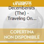 Decemberists (The) - Traveling On -Mcd- cd musicale di Decemberists