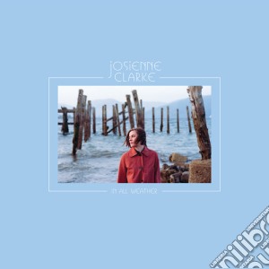 Josienne Clarke - In All Weather cd musicale