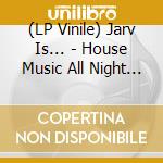 (LP Vinile) Jarv Is... - House Music All Night Long vinile