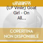 (LP Vinile) Goat Girl - On All Fours-Indie Exclusive (2 Lp) lp vinile
