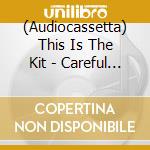 (Audiocassetta) This Is The Kit - Careful Of Your Keepers cd musicale