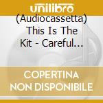(Audiocassetta) This Is The Kit - Careful Of Your Keepers cd