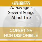 A. Savage - Several Songs About Fire cd