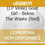 (LP Vinile) Goat Girl - Below The Waste (Red) vinile
