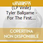(LP Vinile) Tyler Ballgame - For The First Time / Again (Orange Marble Vinyl) vinile