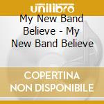 My New Band Believe - My New Band Believe cd
