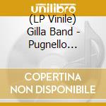 (LP Vinile) Gilla Band - Pugnello (Limited Deluxe Edition) vinile