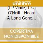 (LP Vinile) Lisa O'Neill - Heard A Long Gone Song vinile