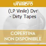 (LP Vinile) Dvr - Dirty Tapes vinile