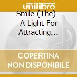 Smile (The) - A Light For Attracting Attention cd musicale