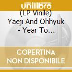 (LP Vinile) Yaeji And Ohhyuk - Year To Year/29 (7") vinile